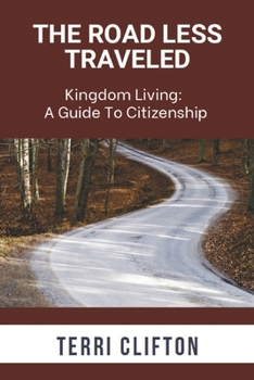 Paperback The Road Less Traveled: Kingdom Living: A Guide to Citizenship Book