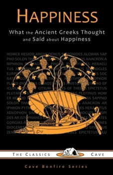 Paperback Happiness: What the Ancient Greeks Thought and Said about Happiness Book