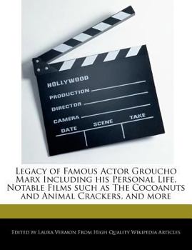 Legacy of Famous Actor Groucho Marx Including His Personal Life, Notable Films Such As the Cocoanuts and Animal Crackers, and More
