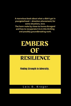Paperback Embers of Resilience: Finding Strength in Adversity. Book