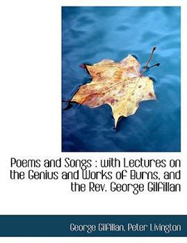 Paperback Poems and Songs: With Lectures on the Genius and Works of Burns, and the REV. George Gilfillan Book