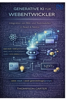 Paperback Generative KI für Webentwickler: Integration von Bild- und Textmodellen in React & Next.js [German] Book