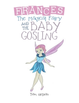Paperback Frances the Magical Fairy: And the Baby Gosling Book