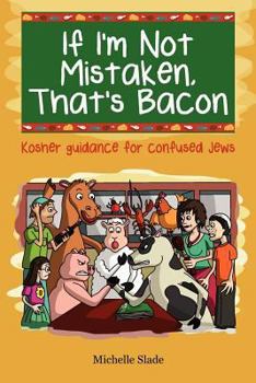 Paperback If I'm Not Mistaken, That's Bacon: Kosher guidance for confused Jews Book