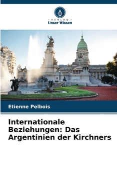 Paperback Internationale Beziehungen: Das Argentinien der Kirchners [German] Book