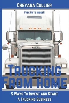 Paperback Trucking From Home: 5 Ways to Invest and Start A Trucking Business Book