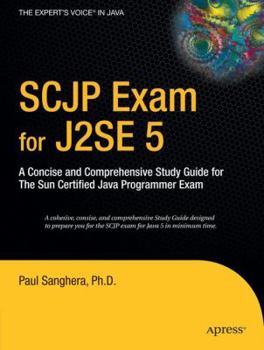 Paperback SCJP Exam for J2SE 5: A Concise and Comprehensive Study Guide for the Sun Certified Java Programmer Exam Book