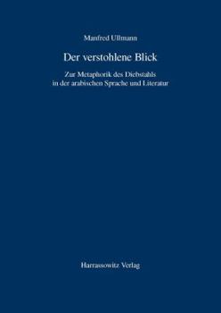 Paperback Der Verstohlene Blick: Zur Metaphorik Des Diebstahls in Der Arabischen Sprache Und Literatur [German] Book