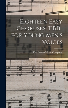 Hardcover Eighteen Easy Choruses, T.B.B., for Young Men's Voices Book