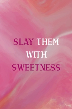 Slay Them With Sweetness: All Purpose 6x9 Blank Lined Notebook Journal Way Better Than A Card Trendy Unique Gift Pink Velvet Slay
