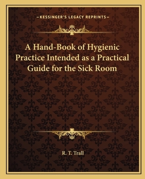 Paperback A Hand-Book of Hygienic Practice Intended as a Practical Guide for the Sick Room Book