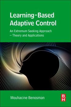 Paperback Learning-Based Adaptive Control: An Extremum Seeking Approach - Theory and Applications Book