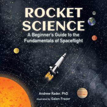 Hardcover Rocket Science: A Beginner's Guide to the Fundamentals of Spaceflight Book