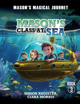 Paperback Mason's Magical Journeys: Mason's Class at Sea Book