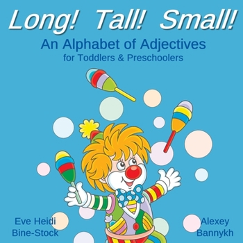 Paperback Long! Tall! Small!: An Alphabet of Adjectives for Toddlers & Preschoolers Book