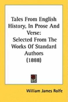 Paperback Tales From English History, In Prose And Verse: Selected From The Works Of Standard Authors (1888) Book