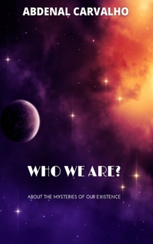 Hardcover Who We Are?: About the Mysteries of Our Existence Book