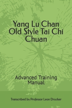 Yang Lu Chan Old Style Tai Chi Chuan: Advanced Training Manual