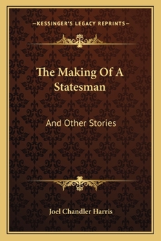 The Making Of A Statesman, And Other Stories