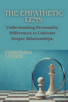 Paperback The Empathetic Lens: Understanding Personality Differences to Cultivate Deeper Relationships. Book