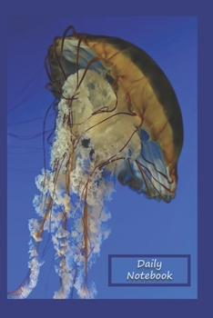 Daily Notebook: A Lined Notebook To Write In For Notes / Lists / Important Dates / Thoughts / 6" x 9" 120 Pages / Single Delicate Jellyfish With A Multi-Blue Background