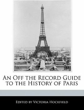 An off the Record Guide to the History of Paris