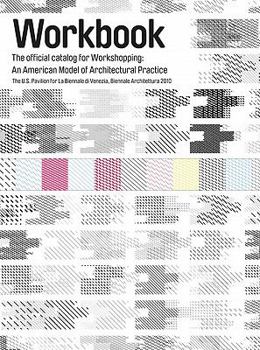 Paperback Workbook: The Official Catalog for Workshopping:: An American Model for Architectural Practice Book