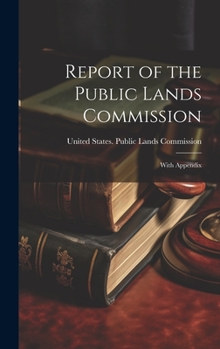 Hardcover Report of the Public Lands Commission: With Appendix Book
