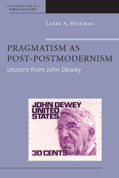 Hardcover Pragmatism as Post-Postmodernism: Lessons from John Dewey Book