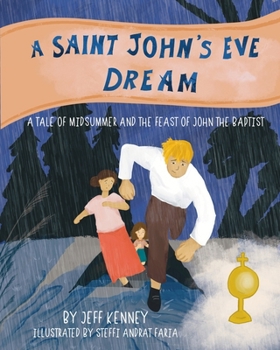 A Saint John's Eve Dream: A Tale of Midsummer and the Feast of John the Baptist (Sacred Stories, Sacred Seasons)