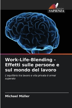 Work-Life-Blending - Effetti sulle persone e sul mondo del lavoro (Italian Edition)