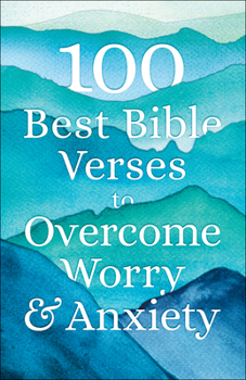 Paperback 100 Best Bible Verses to Overcome Worry and Anxiety Book