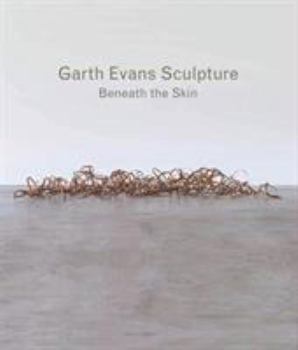 Garth Evans Sculpture: Beneath the Skin