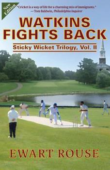 Paperback Watkins Fights Back: Sticky Wicket Trilogy, Vol. II, a Cricket Novel, New Edition Book