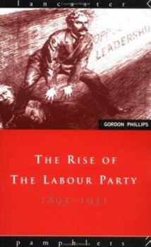 The Rise of the Labour Party 1893-1931 (Lancaster Pamphlets)