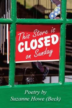 Paperback This Store is Closed on Sunday: Poetry by Suzanne Howe (Beck) Book