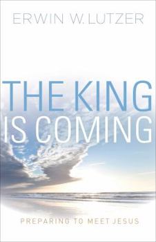 Paperback The King Is Coming: Preparing to Meet Jesus Book