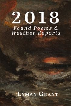 2018 : Found Poems and Weather Reports