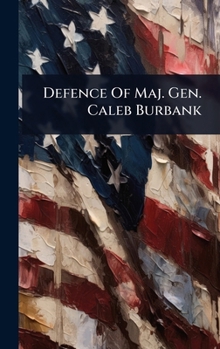 Hardcover Defence Of Maj. Gen. Caleb Burbank Book