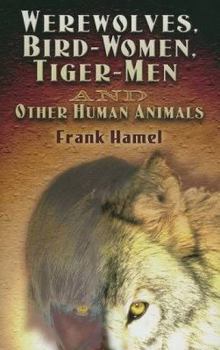 Paperback Werewolves, Bird-Women, Tiger-Men and Other Human Animals Book