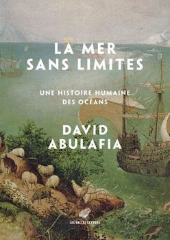 Paperback La Mer Sans Limite: Une Histoire Humaine Des Oceans [French] Book