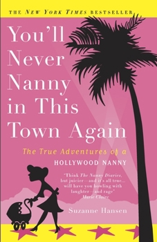 Paperback You'll Never Nanny in This Town Again: The True Adventures of a Hollywood Nanny Book