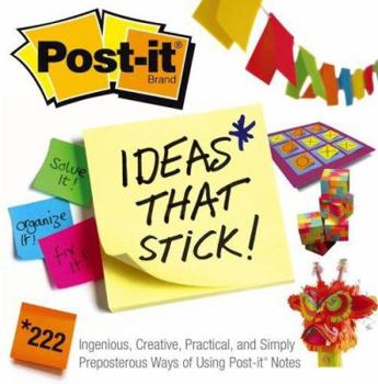 Paperback Post-It Ideas That Stick!: 222 Ingenious, Creative, Practical and Simply Preposterous Ways of Using Post-It Notes Book