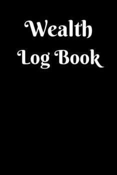 Wealth Log Book: Petty Cash, Money Journal, Record Income & Expence