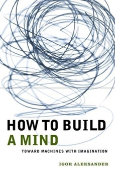 Hardcover How to Build a Mind: Toward Machines with Imagination Book