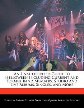 Paperback An Unauthorized Guide to Helloween Including Current and Former Band Members, Studio and Live Albums, Singles, and More Book