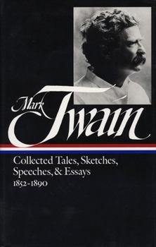 Collected Tales, Sketches, Speeches, & Essays 1852–1890 - Book #60 of the Library of America