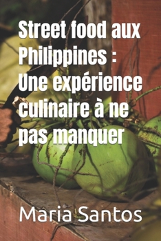 Paperback Street food aux Philippines: Une expérience culinaire à ne pas manquer [French] Book