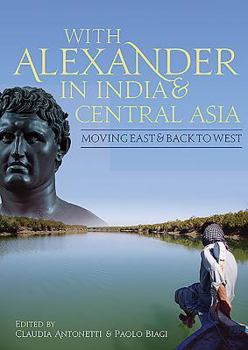 Paperback With Alexander in India and Central Asia: Moving East and Back to West Book