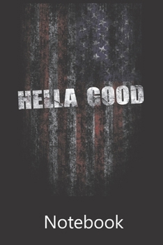Hella Good American Flag: Blank Lined Notebook Funny Birthday Gifts, To Do Lists, Notepad, Christmas Halloween Gift